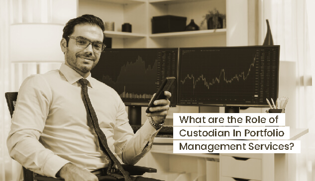 What is the Role of a Custodian in Portfolio Management Services